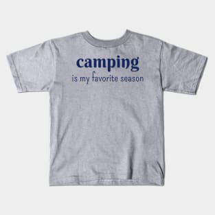 Camping is my favorite season Kids T-Shirt